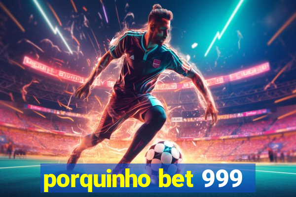 porquinho bet 999